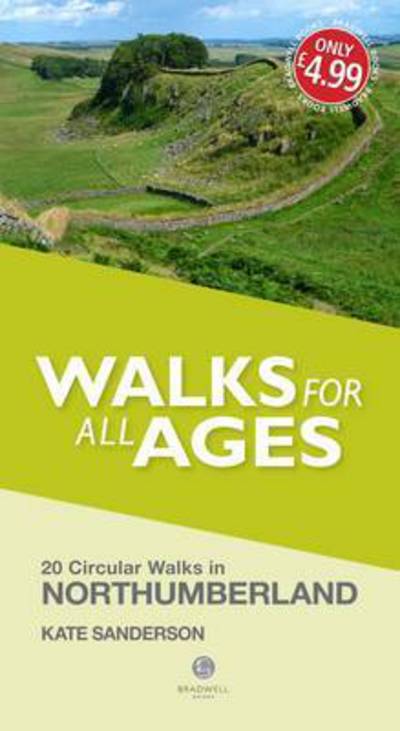 Walks for All Ages Northumberland: 20 Short Walks for All Ages - Kate Sanderson - Książki - Bradwell Books - 9781909914223 - 28 marca 2015