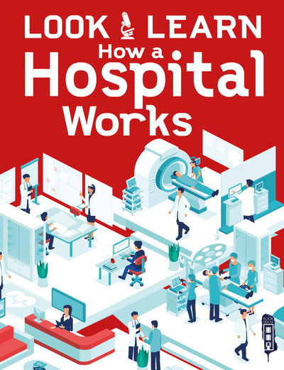 Cover for Alex Woolf · Look &amp; Learn: How A Hospital Works - Look &amp; Learn (Paperback Book) [Illustrated edition] (2020)