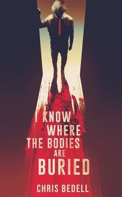 Cover for Chris Bedell · I Know Where the Bodies are Buried (Paperback Book) (2020)