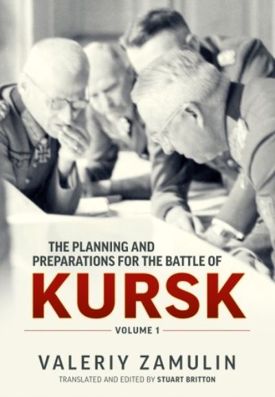 Cover for Valeriy Zamulin · The Planning and Preparations for the Battle of Kursk, Volume 1 (Paperback Book) (2021)