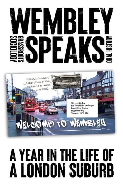 Wembley Speaks: What the Nextdoor Neighbours are Saying: a Grassroots Sociology - Stephen Games - Books - EnvelopeBooks - 9781915023223 - September 5, 2024