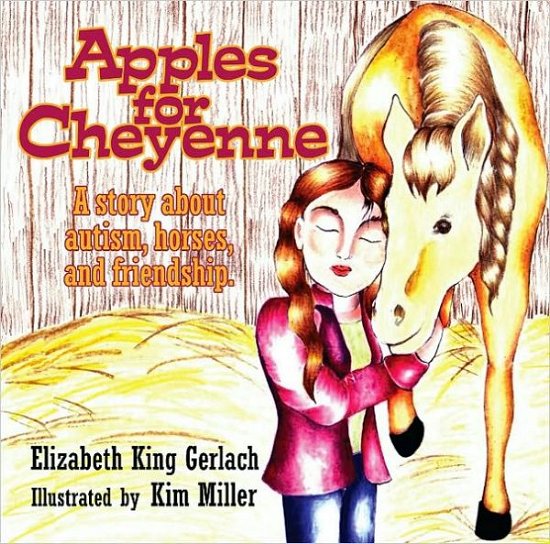 Cover for Elizabeth King Gerlach · Apples for Cheyenne: A Story about Autism, Horses and Friendship (Taschenbuch) (2010)