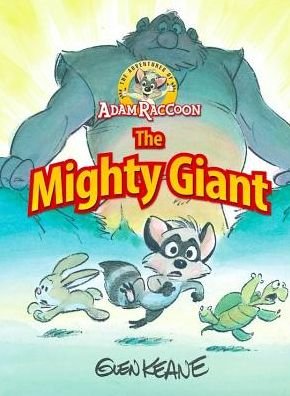 Cover for Glen Keane · Adventures of Adam Raccoon: Mighty Giant (Hardcover Book) (2016)