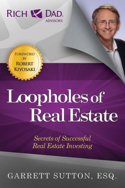 Cover for Garrett Sutton · Loopholes of Real Estate: Secrets of Successful Real Estate Investing - The Rich Dad Advisor Series (Paperback Book) (2013)