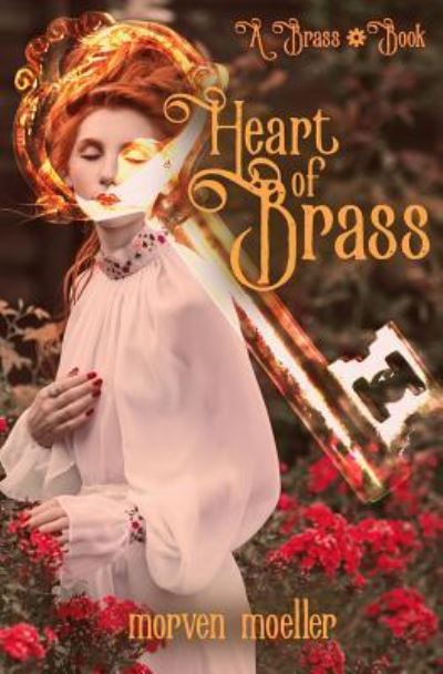 Heart of Brass - Morven Moeller - Books - Dreampunk Press - 9781938215223 - May 22, 2017