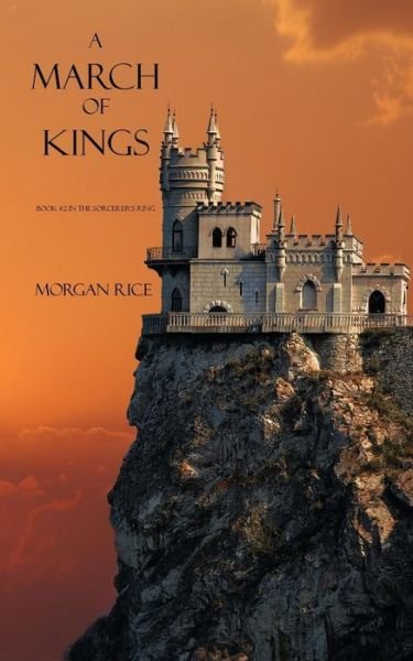 Cover for Morgan Rice · A March of Kings (Sorcerer's Ring) (Taschenbuch) (2013)