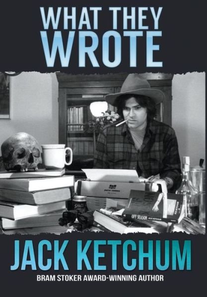 Cover for Jack Ketchum · What They Wrote (Hardcover Book) (2015)