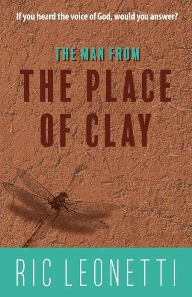 Cover for Ric Leonetti · The Man from the Place of Clay (Paperback Book) (2017)