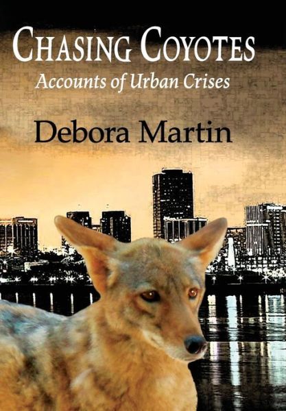 Cover for Debora Martin · Chasing Coyotes (Hardcover Book) (2016)