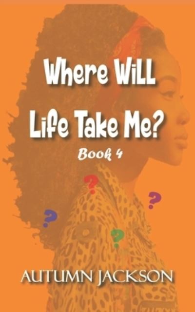 Cover for Autumn Jackson · Where Will Life Take Me? (Paperback Book) (2020)