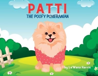 Cover for Lawana Harris · Patti The Poofy Pomeranian (Buch) (2022)