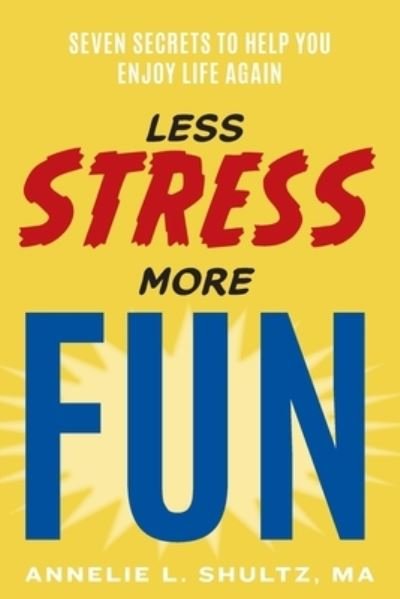 Cover for Ma Annelie Shultz · Less Stress More Fun (Paperback Bog) (2020)