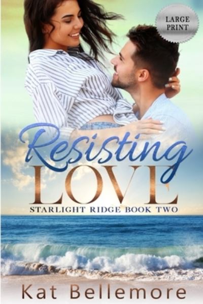 Cover for Kat Bellemore · Resisting Love: Large Print - Starlight Ridge (Paperback Book) [Large type / large print edition] (2020)