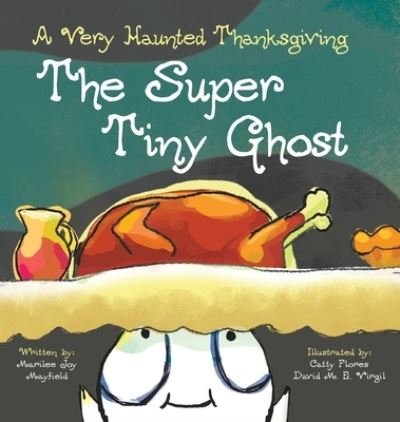 Cover for Marilee Joy Mayfield · The Super Tiny Ghost (Hardcover Book) (2020)