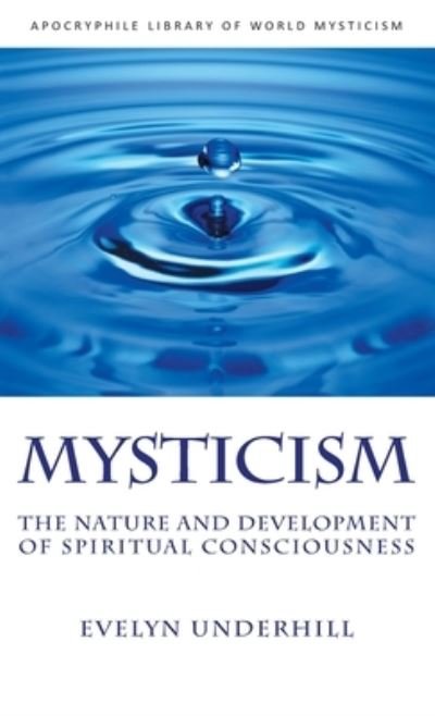 Mysticism - Evelyn Underhill - Bücher - Apocryphile Press - 9781955821223 - 1. Mai 2012