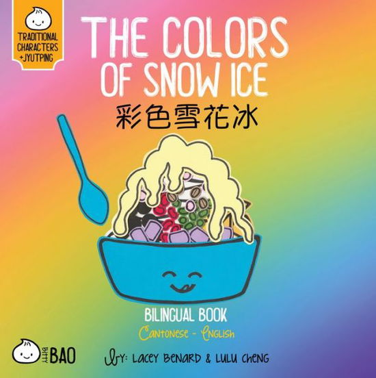 Cover for Lacey Benard · The Colors of Snow Ice - Cantonese - Bitty Bao (Board book) (2024)