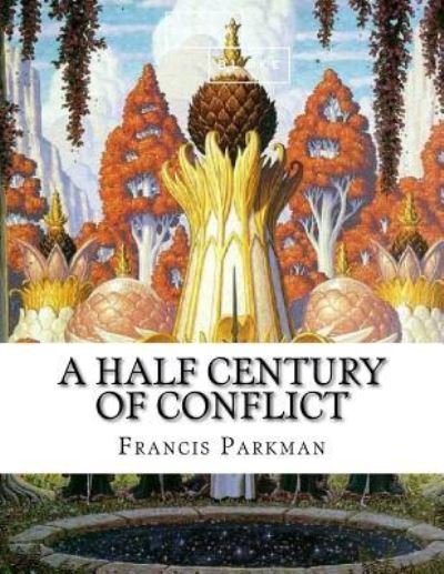 Cover for Francis Parkman · A Half Century of Conflict (Paperback Book) (2017)