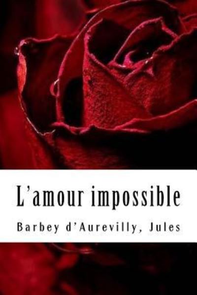 Cover for Barbey d'Aurevilly Jules · L'amour impossible (Paperback Book) (2017)