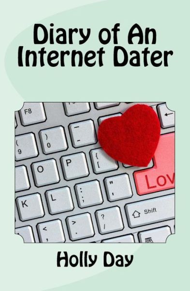 Cover for Holly Day · Diary of an Internet Dater (Paperback Book) (2018)