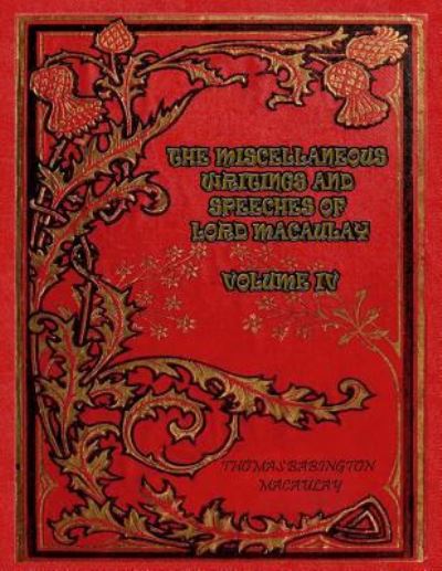 Cover for Thomas Babington Macaulay · The Miscellaneous Writings and Speeches of Lord Macaulay Volume IV (Paperback Book) (2017)