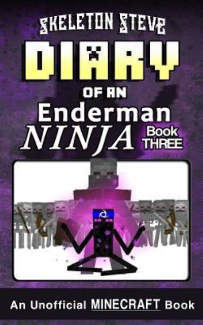 Cover for Skeleton Steve · Diary of a Minecraft Enderman Ninja - Book 3 (Taschenbuch) (2017)