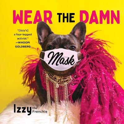 Izzy the Frenchie · Wear the Damn Mask (Hardcover Book) (2020)