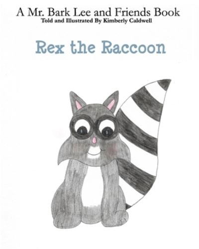 Cover for Kimberly Caldwell · Rex the Raccoon (Pocketbok) (2019)