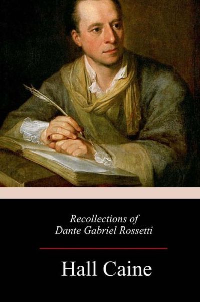 Cover for Hall Caine · Recollections of Dante Gabriel Rossetti (Paperback Book) (2018)