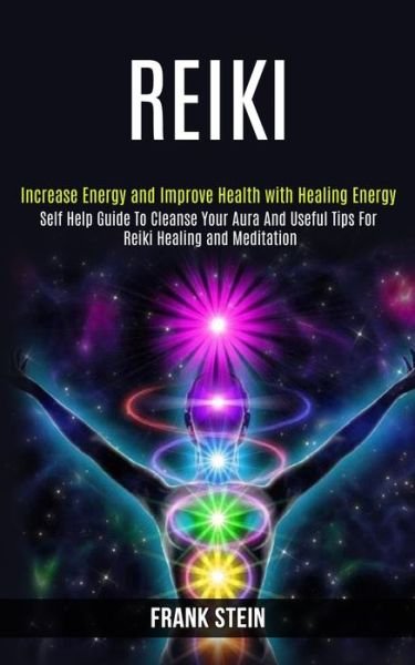 Cover for Frank Stein · Reiki: Self Help Guide to Cleanse Your Aura and Useful Tips for Reiki Healing and Meditation (Increase Energy and Improve Health With Healing Energy) (Paperback Bog) (2020)