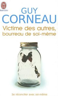 Cover for Guy Corneau · Victimes Des Autres, Bourreau De Soi-mem (Bien Etre) (French Edition) (Paperback Book) [French edition] (2004)