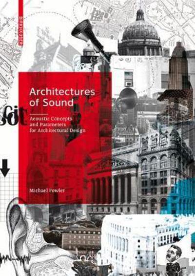 Cover for Michael Fowler · Architectures of Sound: Acoustic Concepts and Parameters for Architectural Design (Hardcover Book) (2017)