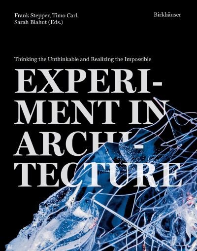 Cover for Frank Stepper · Experiment in Architecture: Thinking the Unthinkable and Realizing the Impossible (Paperback Bog) (2023)