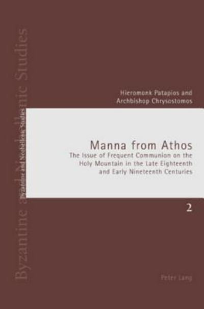 Cover for Hieromonk Patapios · Manna from Athos: The Issue of Frequent Communion on the Holy Mountain in the Late Eighteenth and Early Nineteenth Centuries - Byzantine and Neohellenic Studies (Pocketbok) [Annotated edition] (2006)