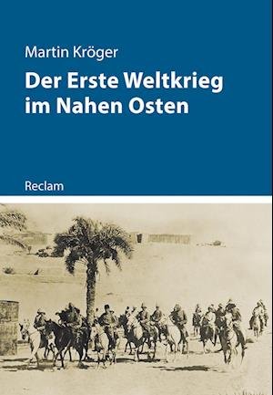 Cover for Martin Kröger · Der Erste Weltkrieg im Nahen Osten (Bok) (2022)
