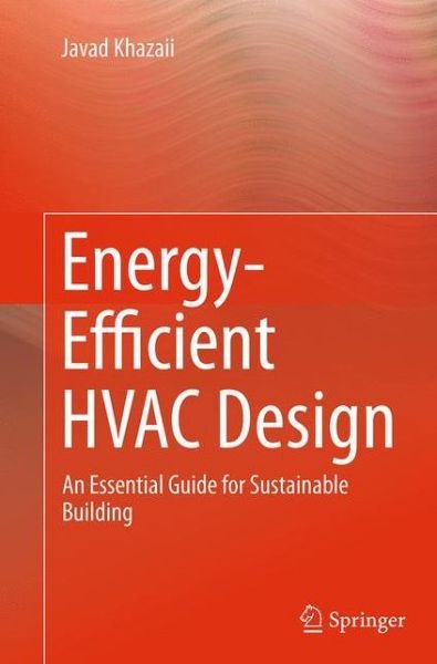 Cover for Javad Khazaii · Energy-Efficient HVAC Design: An Essential Guide for Sustainable Building (Paperback Bog) [Softcover reprint of the original 1st ed. 2014 edition] (2016)