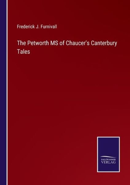 Cover for Frederick J Furnivall · The Petworth MS of Chaucer's Canterbury Tales (Pocketbok) (2022)