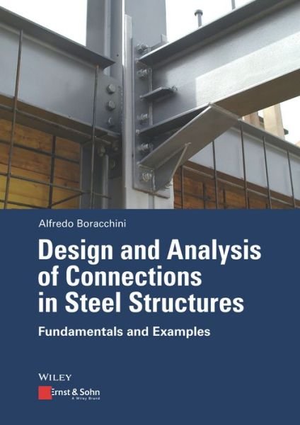 Cover for Alfredo Boracchini · Design and Analysis of Connections in Steel Structures: Fundamentals and Examples (Paperback Bog) (2018)