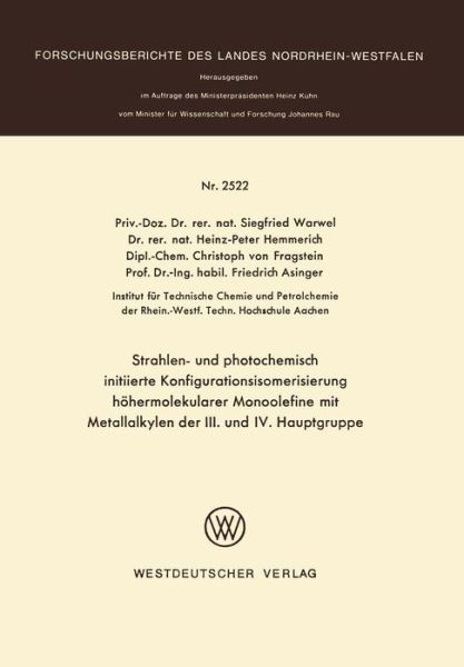 Cover for Siegfried Warwel · Strahlen- Und Photochemisch Initiierte Konfigurationsisomerisierung Hoehermolekularer Monoolefine Mit Metallalkylen Der III. Und IV. Hauptgruppe - Forschungsberichte Des Landes Nordrhein-Westfalen (Paperback Book) [1975 edition] (1975)