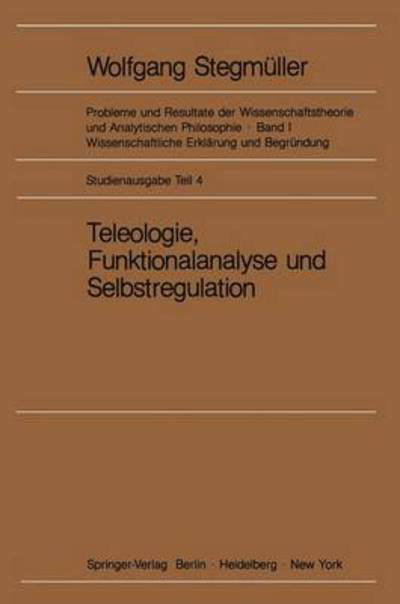 Teleologie, Funktionalanalyse Und Selbstregulation (Kybernetik) - Probleme Und Resultate Der Wissenschaftstheorie Und Analytischen Philosophie - Matthias Varga Von Kibed - Bøger - Springer-Verlag Berlin and Heidelberg Gm - 9783540047223 - 1. november 1982