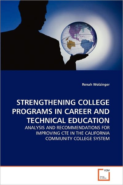 Cover for Renah Wolzinger · Strengthening College Programs in Career and Technical Education: Analysis and Recommendations for Improving Cte in the California Community College System (Paperback Book) (2011)