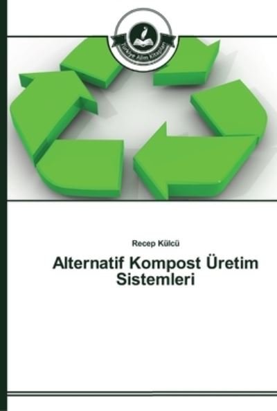 Cover for Külcü · Alternatif Kompost Üretim Sisteml (Book) (2014)