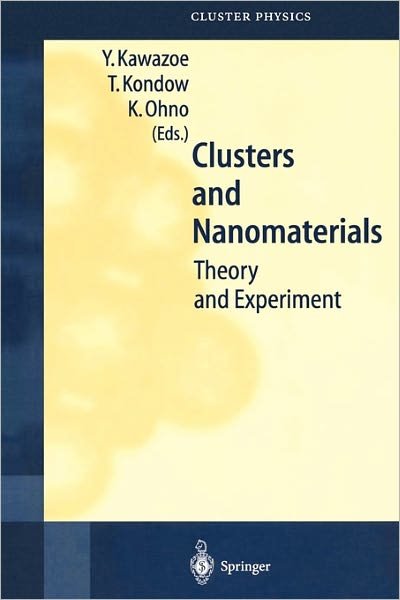 Cover for Y Kawazoe · Clusters and Nanomaterials: Theory and Experiment - Springer Series in Cluster Physics (Paperback Bog) [Softcover reprint of hardcover 1st ed. 2002 edition] (2010)