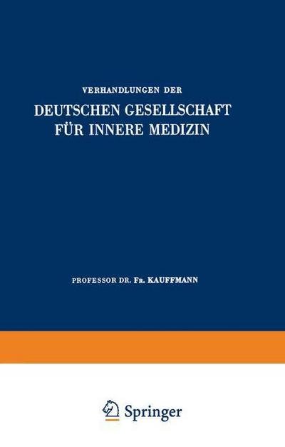 Cover for Fr Kauffmann · Einundsechzigster Kongress: Gehalten Zu Wiesbaden Vom 18.-21. April 1955 - Verhandlungen Der Deutschen Gesellschaft Fur Innere Medizin (Paperback Bog) [Softcover Reprint of the Original 1st 1955 edition] (2013)