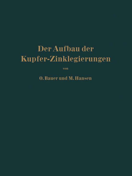 Der Aufbau Der Kupfer-Zinklegierungen - O Bauer - Libros - Springer-Verlag Berlin and Heidelberg Gm - 9783642893223 - 1927