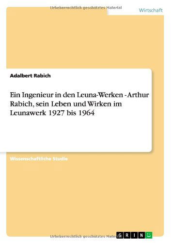 Cover for Adalbert Rabich · Ein Ingenieur in den Leuna-Werken - Arthur Rabich, sein Leben und Wirken im Leunawerk 1927 bis 1964 (Paperback Book) [German edition] (2011)