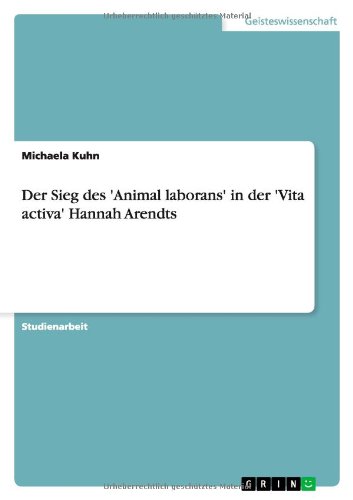 Cover for Michaela Kuhn · Der Sieg Des 'animal Laborans' in Der 'vita Activa' Hannah Arendts (Paperback Book) [German edition] (2013)