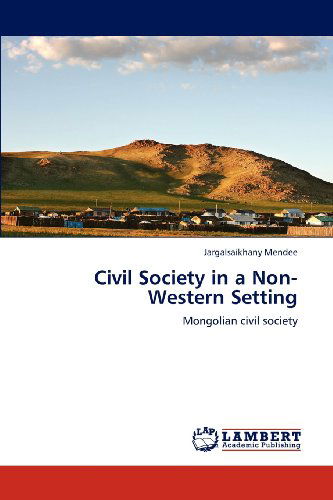 Cover for Jargalsaikhany Mendee · Civil Society in a Non-western Setting: Mongolian Civil Society (Paperback Book) (2012)