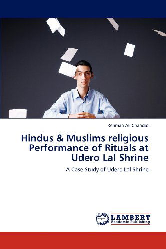 Cover for Rehman Ali Chandio · Hindus &amp; Muslims Religious Performance of Rituals at Udero Lal Shrine: a Case Study of Udero Lal Shrine (Paperback Book) (2012)