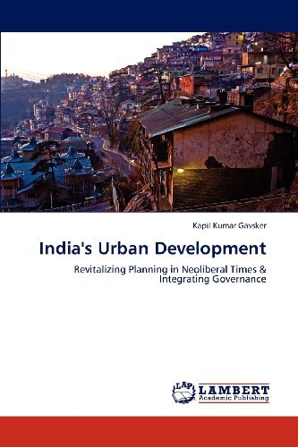 Cover for Kapil Kumar Gavsker · India's Urban Development: Revitalizing Planning in Neoliberal Times &amp; Integrating Governance (Pocketbok) (2012)