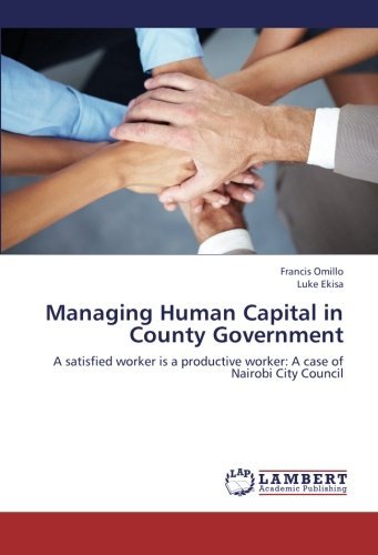 Luke Ekisa · Managing Human Capital in County Government: a Satisfied Worker is a Productive Worker: a Case of Nairobi City Council (Paperback Bog) (2012)